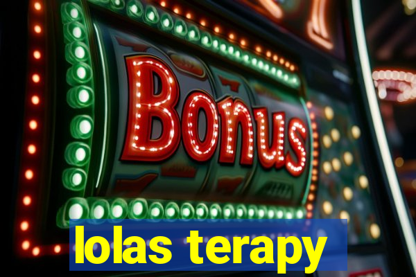 lolas terapy